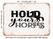 DECORATIVE METAL SIGN - Hold Your Horses - Vintage Rusty Look